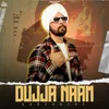 About Dujja Naam Song